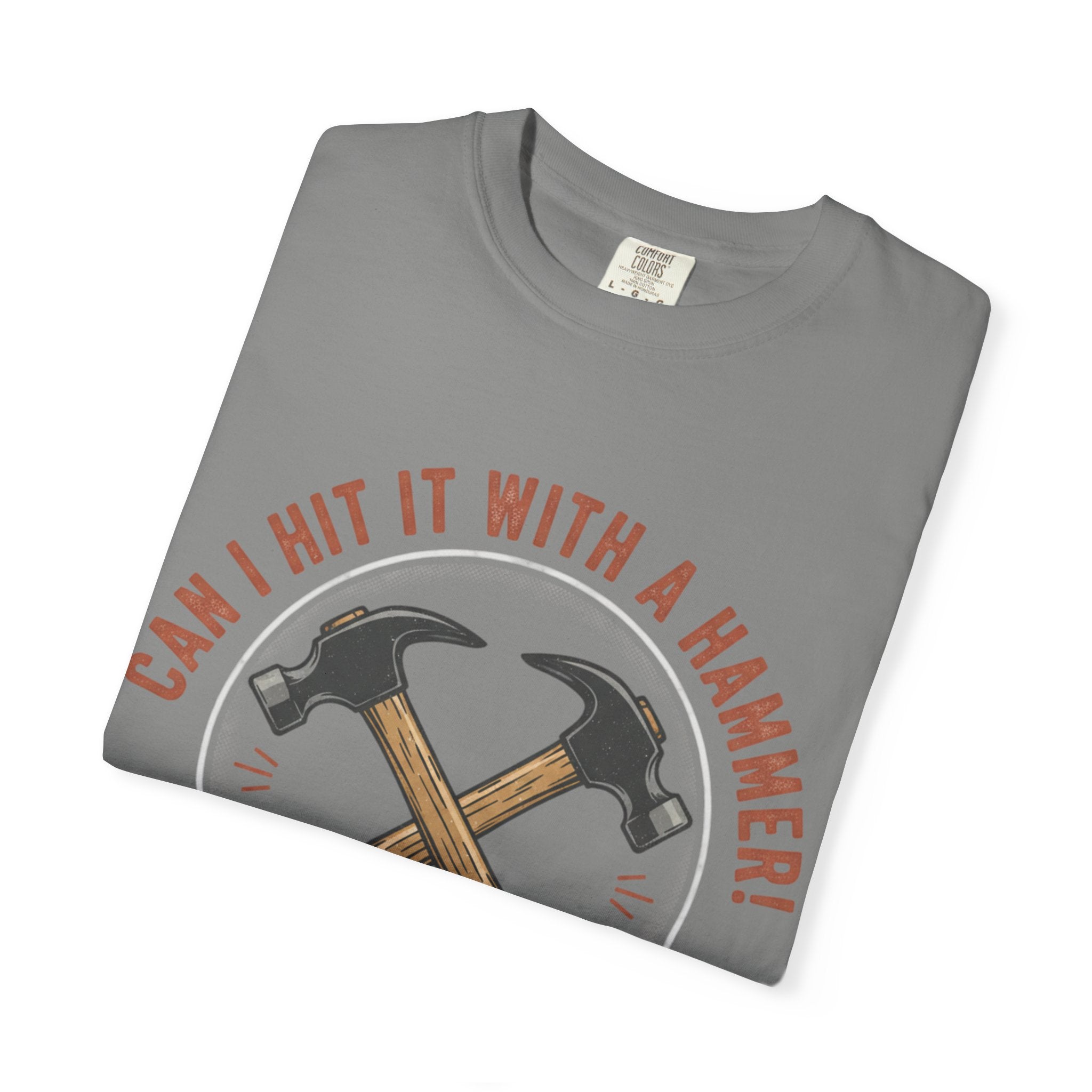 Can I Hit It With A Hammer? T-shirt | Hammer Graphic, Since 2021
