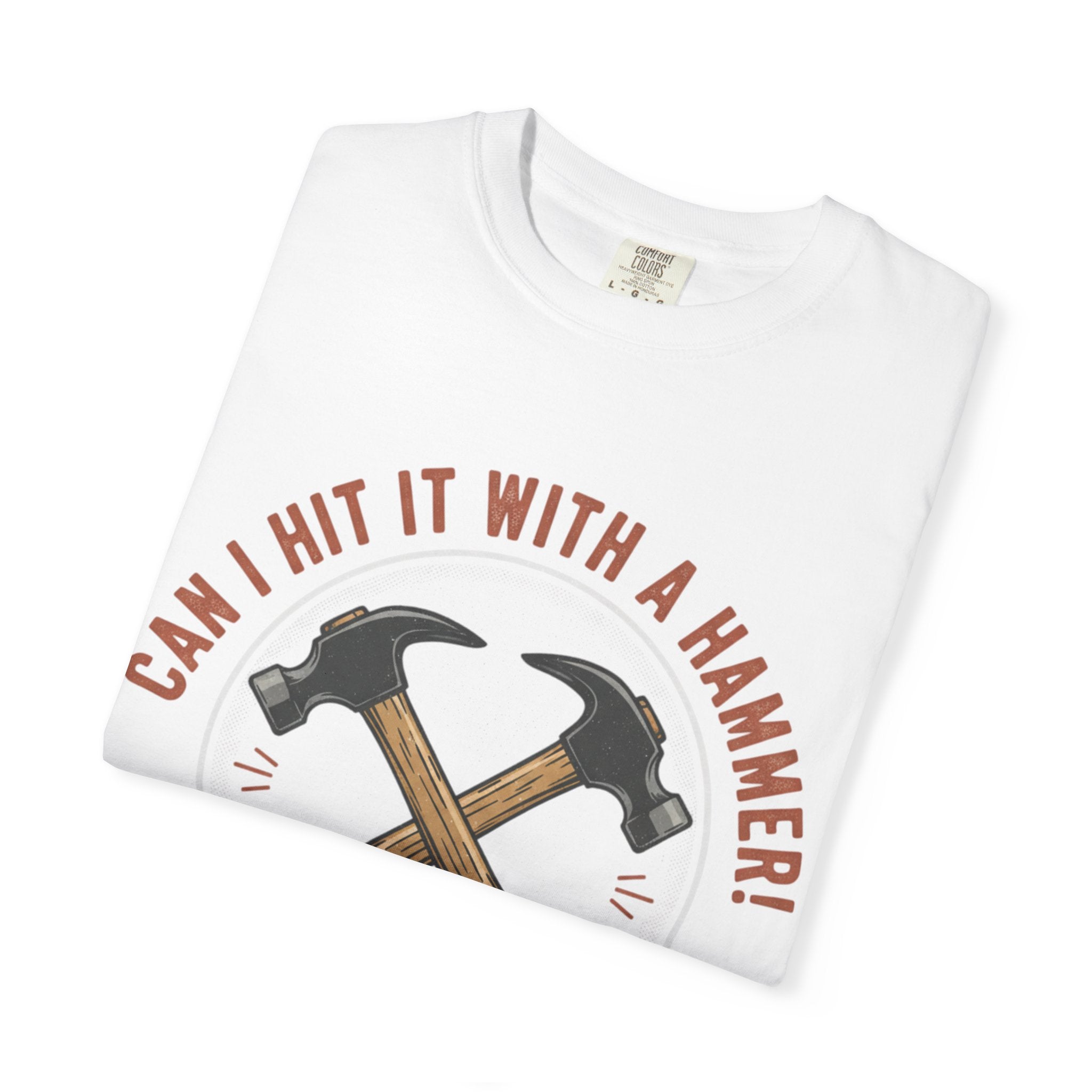 Can I Hit It With A Hammer? T-shirt | Hammer Graphic, Since 2021
