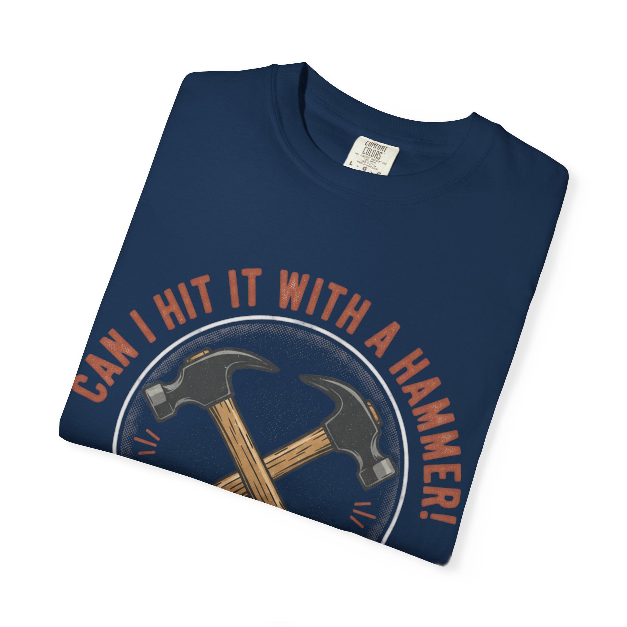 Can I Hit It With A Hammer? T-shirt | Hammer Graphic, Since 2021