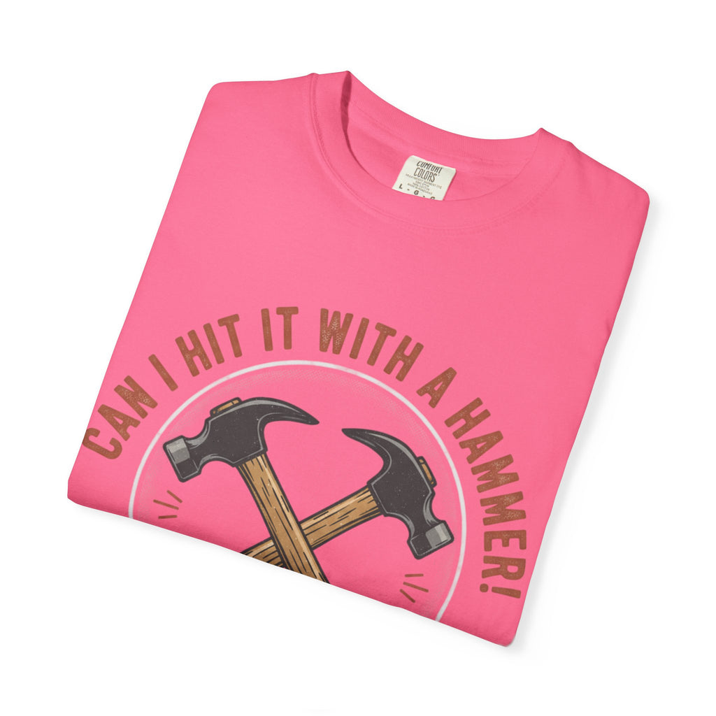 Can I Hit It With A Hammer? T-shirt | Hammer Graphic, Since 2021